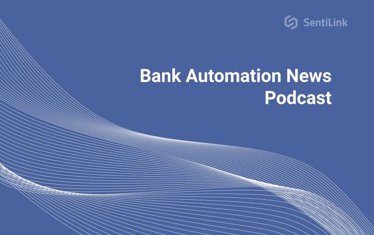 SentiLink Co-Founder and CEO Interviewed on Bank Automation News Podcast