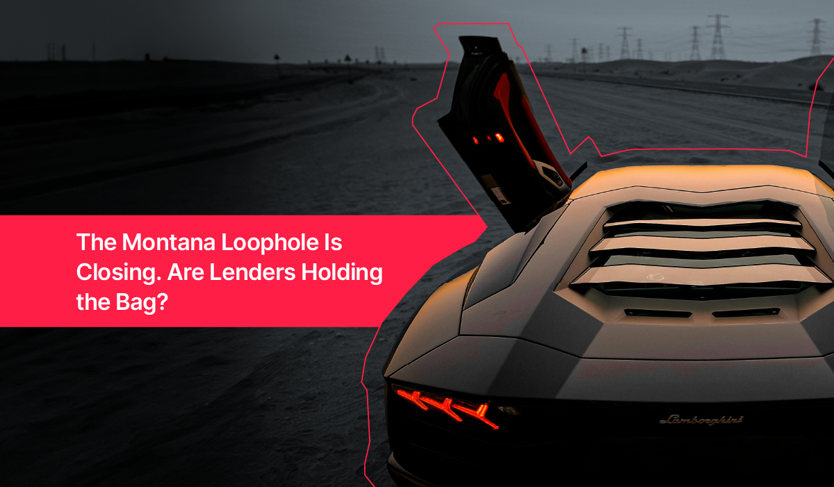 A dark image of a black sports car with its door open on an empty road, with text that says “The Montana Loophole Is Closing. Are Lenders Holding the Bag?”