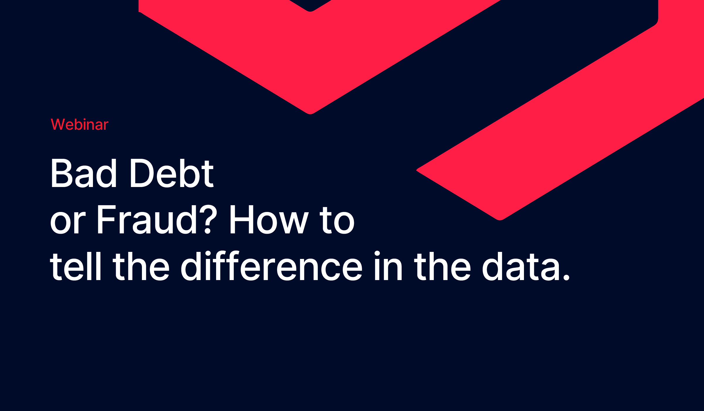 Bad Debt or Fraud? How to tell the difference in the data.